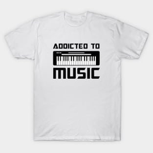 Addicted to music Piano T-Shirt